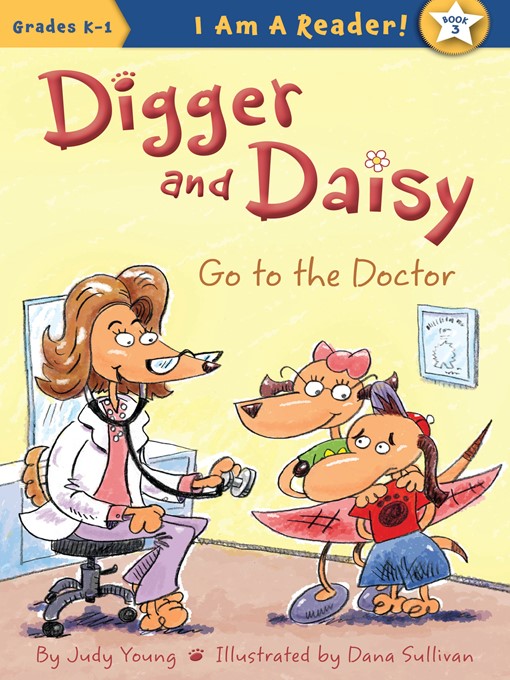 Title details for Digger and Daisy Go to the Doctor by Judy Young - Available